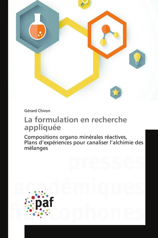 La formulation en recherche appliquée: Compositions organo minérales réactives, Plans d’expériences pour canaliser l’alchimie des mélanges (Omn.Pres.Franc.)