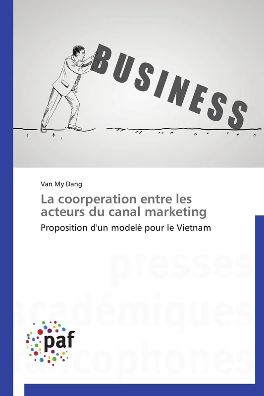 La coorperation entre les acteurs du canal marketing: Proposition d'un modelè pour le Vietnam (Omn.Pres.Franc.)