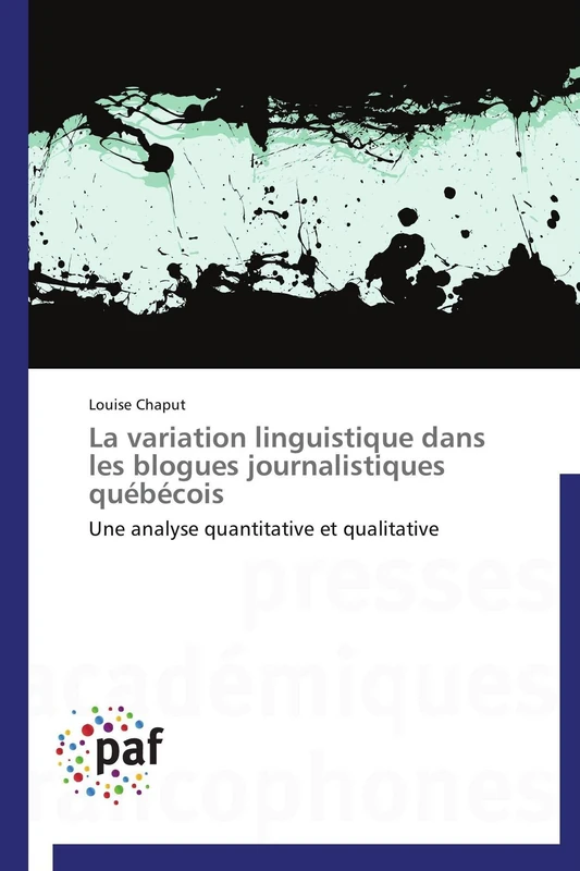 La variation linguistique dans les blogues journalistiques québécois: Une analyse quantitative et qualitative (Omn.Pres.Franc.)
