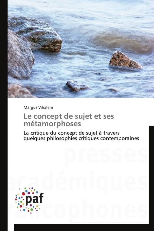 Le concept de sujet et ses métamorphoses: La critique du concept de sujet à travers quelques philosophies critiques contemporaines (Omn.Pres.Franc.)