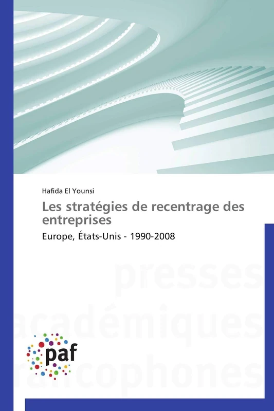 Les stratégies de recentrage des entreprises: Europe, États-Unis - 1990-2008