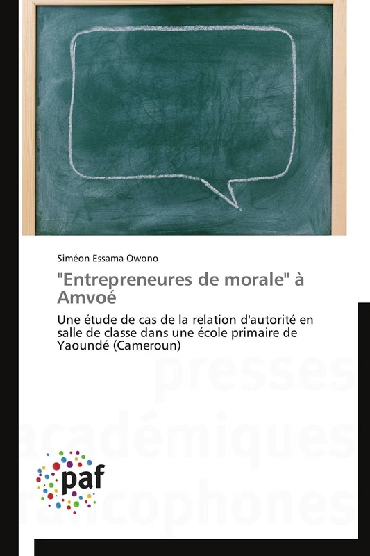 "Entrepreneures de morale" à Amvoé: Une étude de cas de la relation d'autorité en salle de classe dans une école primaire de Yaoundé (Cameroun) (Omn.Pres.Franc.) - Image 1