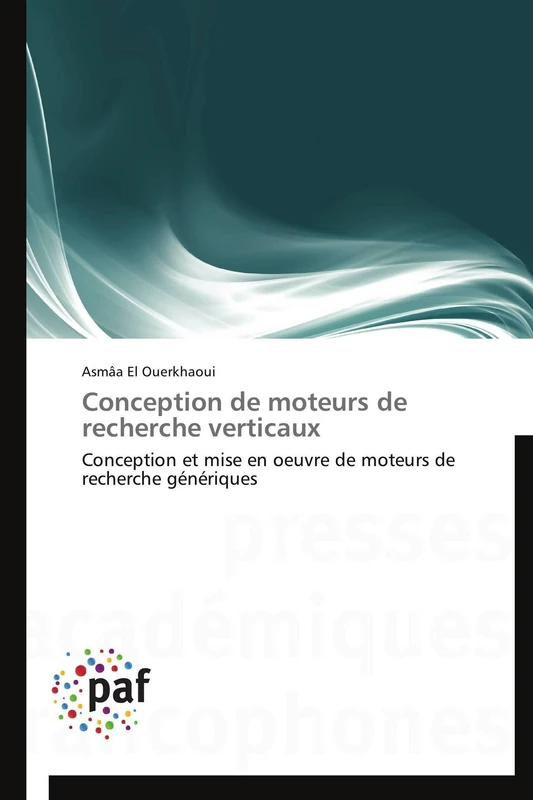 Conception de moteurs de recherche verticaux: Conception et mise en oeuvre de moteurs de recherche génériques (Omn.Pres.Franc.)