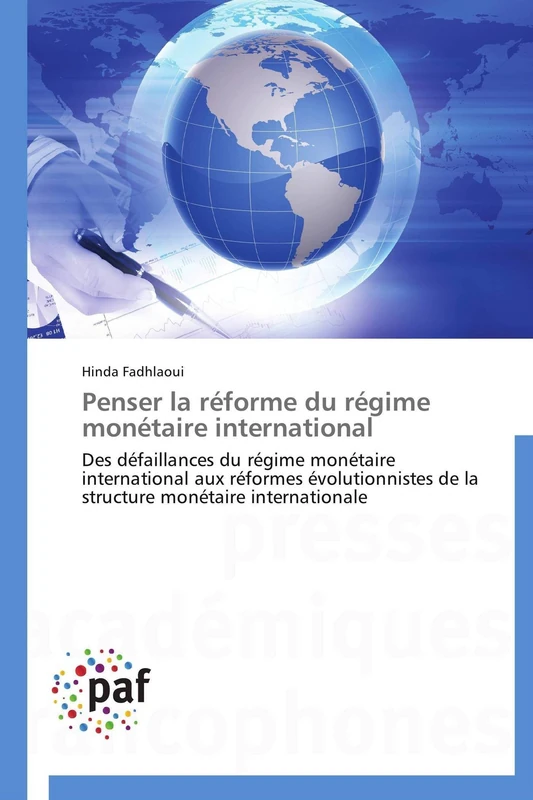 Penser la réforme du régime monétaire international: Des défaillances du régime monétaire international aux réformes évolutionnistes de la structure monétaire internationale (Omn.Pres.Franc.)