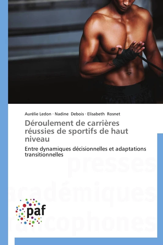 Déroulement de carrières réussies de sportifs de haut niveau: Entre dynamiques décisionnelles et adaptations transitionnelles (Omn.Pres.Franc.)