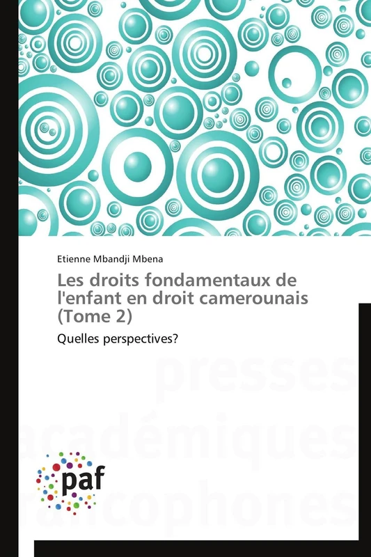 Les droits fondamentaux de l'enfant en droit camerounais (Tome 2): Quelles perspectives? (Omn.Pres.Franc.)