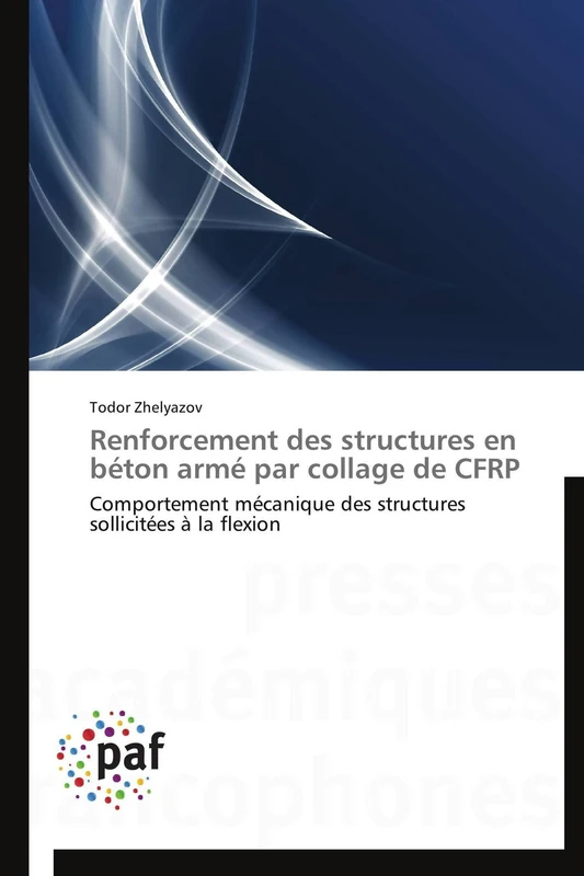 Renforcement des structures en béton armé par collage de CFRP: Comportement mécanique des structures sollicitées à la flexion (Omn.Pres.Franc.)