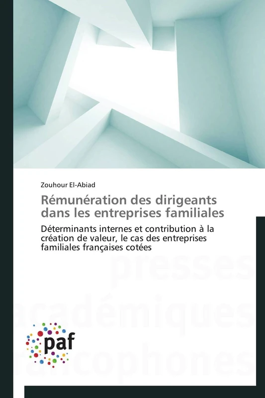 Rémunération des dirigeants dans les entreprises familiales: Déterminants internes et contribution à la création de valeur, le cas des entreprises familiales françaises cotées (Omn.Pres.Franc.)