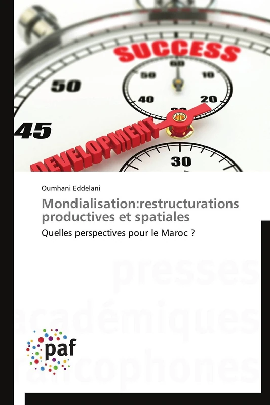 Mondialisation:restructurations productives et spatiales: Quelles perspectives pour le Maroc ? (Omn.Pres.Franc.)