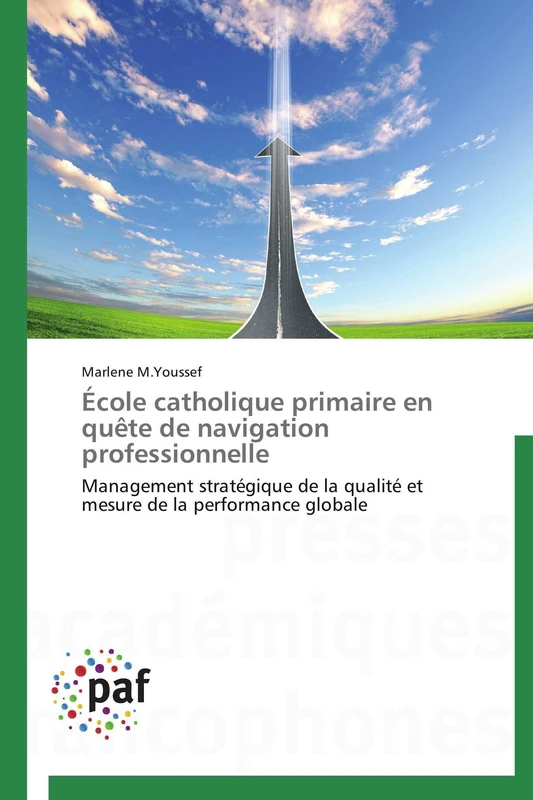 École catholique primaire en quête de navigation professionnelle: Management stratégique de la qualité et mesure de la performance globale (Omn.Pres.Franc.)