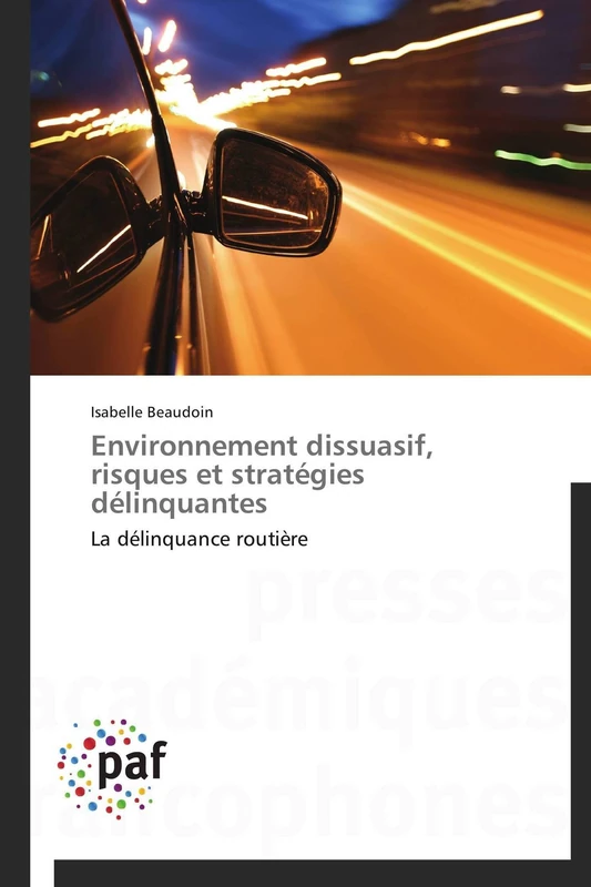 Environnement dissuasif, risques et stratégies délinquantes: La délinquance routière (Omn.Pres.Franc.)