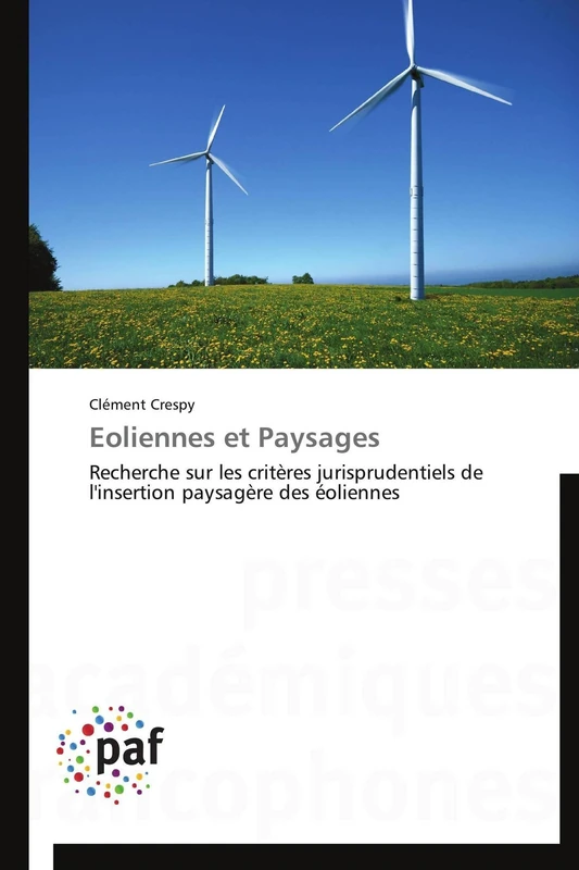 Eoliennes et Paysages: Recherche sur les critères jurisprudentiels de l'insertion paysagère des éoliennes (Omn.Pres.Franc.)