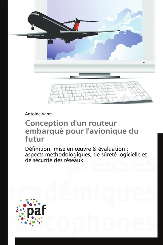Conception d'un routeur embarqué pour l'avionique du futur: Définition, mise en œuvre & évaluation : aspects méthodologiques, de sûreté logicielle et de sécurité des réseaux (Omn.Pres.Franc.) - Image 1