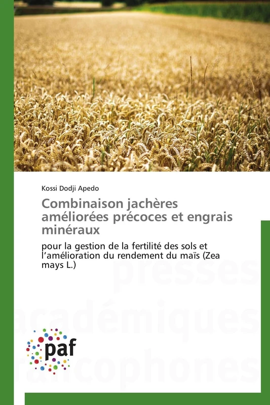 Combinaison jachères améliorées précoces et engrais minéraux: pour la gestion de la fertilité des sols et l’amélioration du rendement du maïs (Zea mays L.) (Omn.Pres.Franc.)