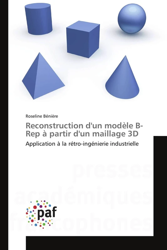 Reconstruction d'un modèle B-Rep à partir d'un maillage 3D: Application à la rétro-ingénierie industrielle (Omn.Pres.Franc.)
