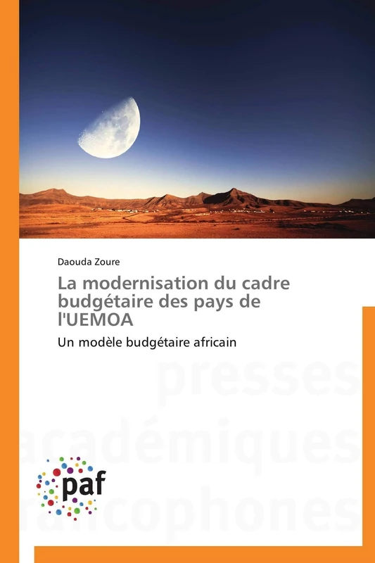 La Modernisation Du Cadre Budgétaire Des Pays de l'Uemoa: Un modèle budgétaire africain (Omn.Pres.Franc.)