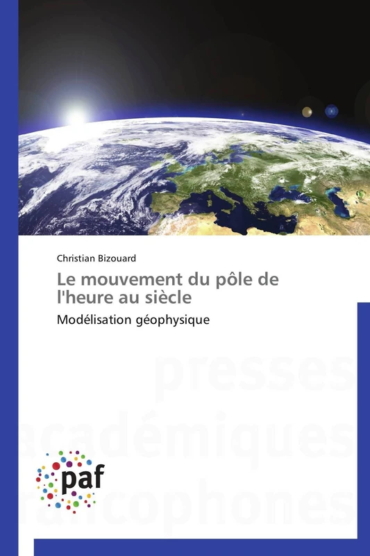 Le mouvement du pôle de l'heure au siècle: Modélisation géophysique (Omn.Pres.Franc.)