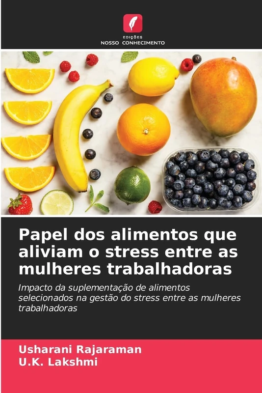Papel dos alimentos que aliviam o stress entre as mulheres trabalhadoras: Impacto da suplementação de alimentos selecionados na gestão do stress entre as mulheres trabalhadoras - Image 1
