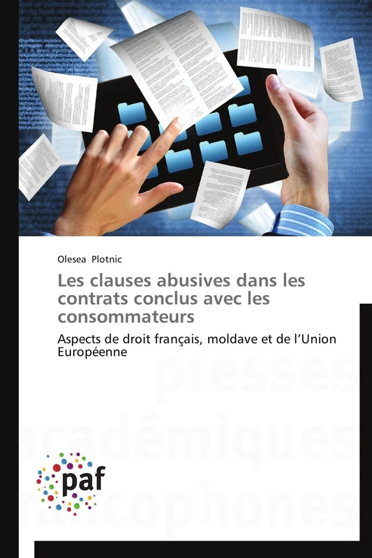Les clauses abusives dans les contrats conclus avec les consommateurs: Aspects de droit français, moldave et de l’Union Européenne (Omn.Pres.Franc.)