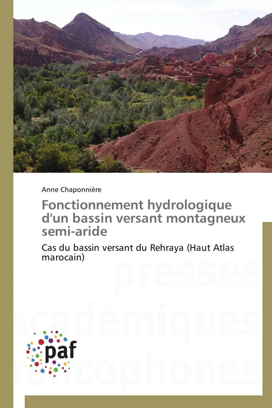 Fonctionnement hydrologique d'un bassin versant montagneux semi-aride: Cas du bassin versant du Rehraya (Haut Atlas marocain) (Omn.Pres.Franc.)
