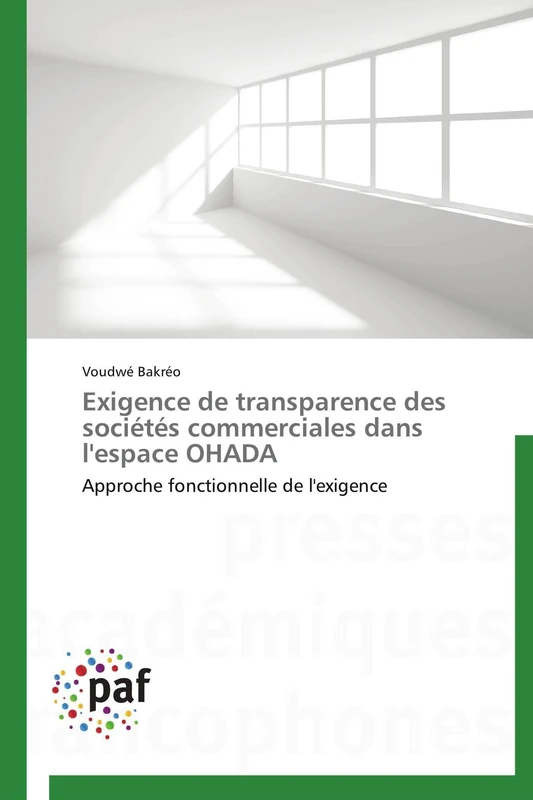 Exigence de transparence des sociétés commerciales dans l'espace OHADA: Approche fonctionnelle de l'exigence (Omn.Pres.Franc.)