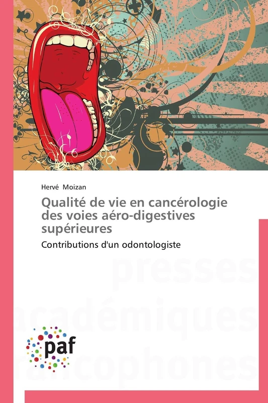 Qualité de vie en cancérologie des voies aéro-digestives supérieures: Contributions d'un odontologiste (Omn.Pres.Franc.)