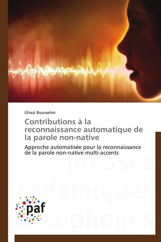 Contributions à la reconnaissance automatique de la parole non-native: Approche automatisée pour la reconnaissance de la parole non-native multi-accents (Omn.Pres.Franc.)