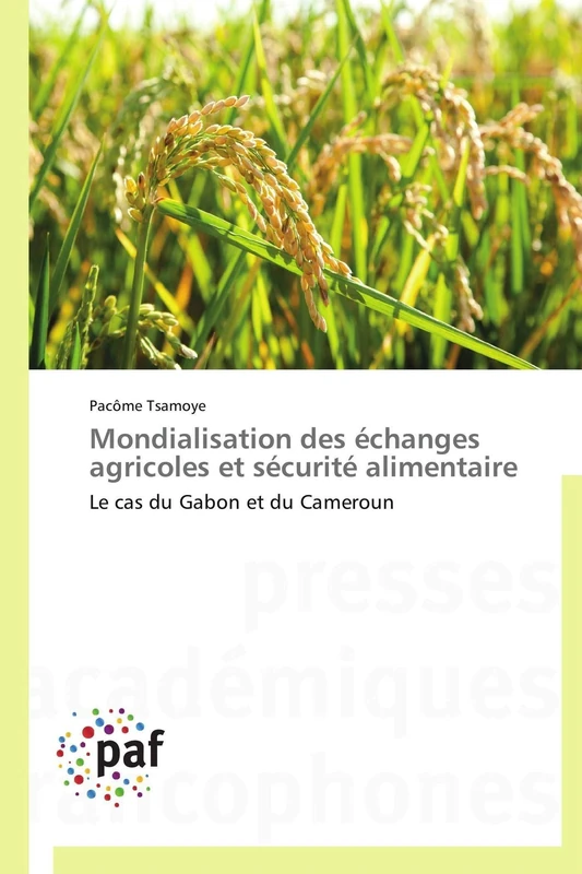 Mondialisation des échanges agricoles et sécurité alimentaire: Le cas du Gabon et du Cameroun (Omn.Pres.Franc.)