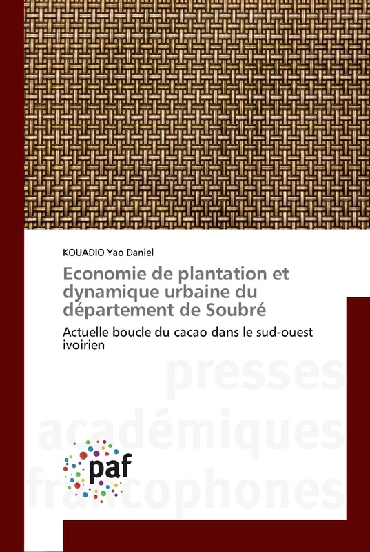 Economie de plantation et dynamique urbaine du département de Soubré: Actuelle boucle du cacao dans le sud-ouest ivoirien