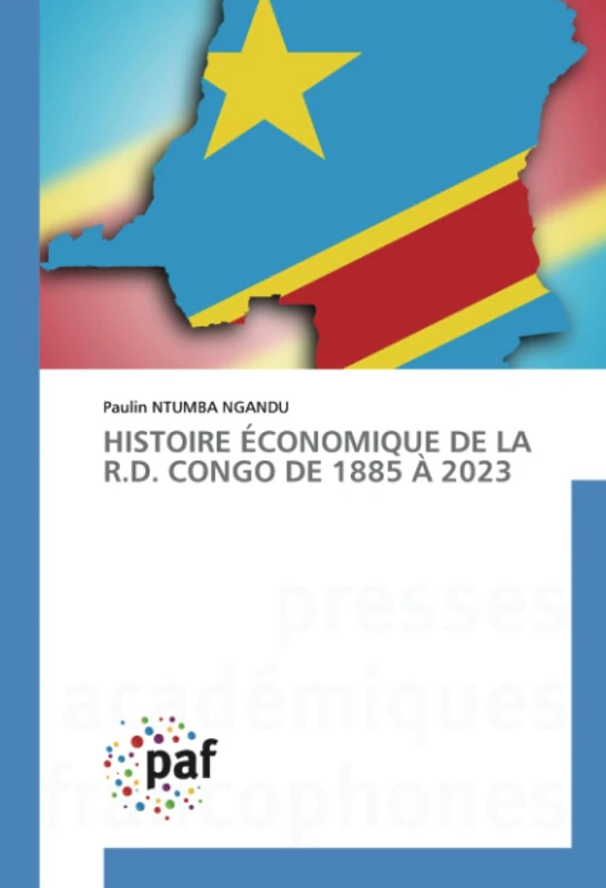 HISTOIRE ÉCONOMIQUE DE LA R.D. CONGO DE 1885 À 2023