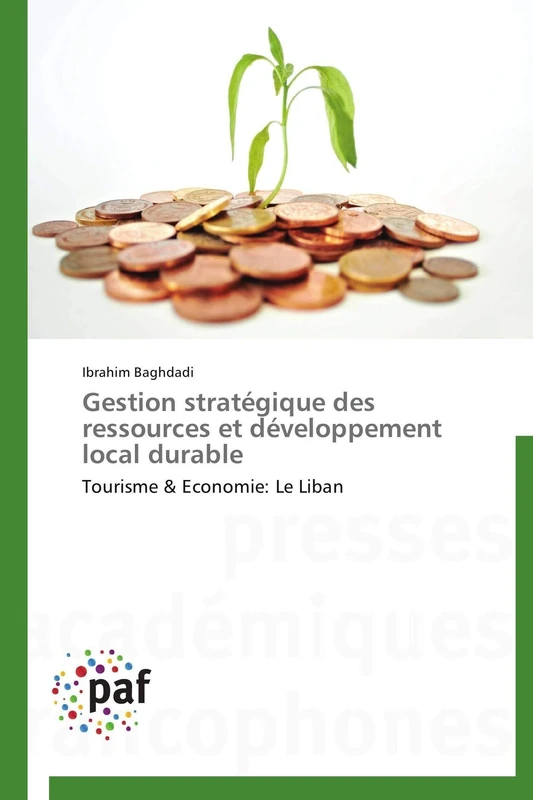 Gestion stratégique des ressources et développement local durable: Tourisme & Economie: Le Liban (Omn.Pres.Franc.)