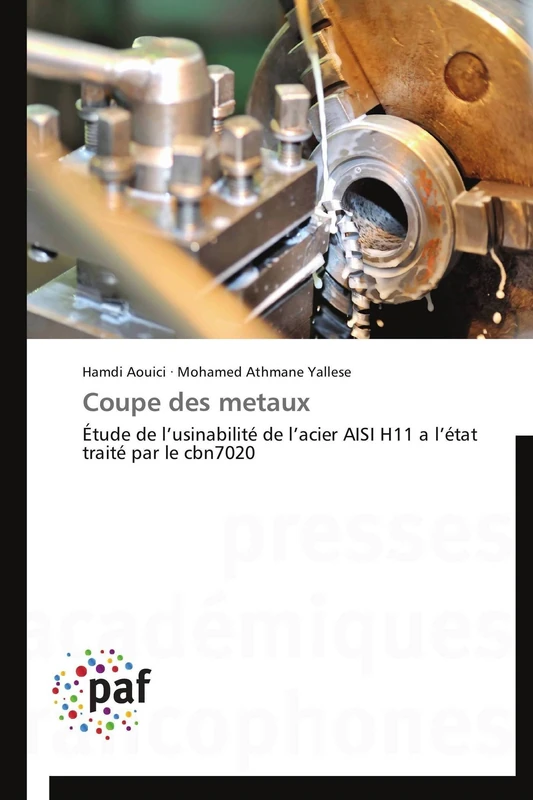 Coupe des metaux: Étude de l’usinabilité de l’acier AISI H11 a l’état traité par le cbn7020 (Omn.Pres.Franc.)
