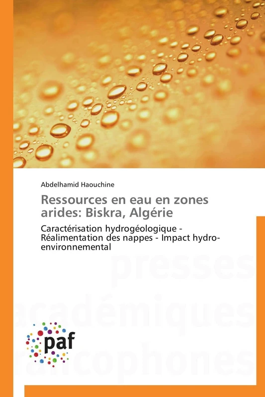 Ressources en eau en zones arides: Biskra, Algérie: Caractérisation hydrogéologique - Réalimentation des nappes - Impact hydro-environnemental (Omn.Pres.Franc.)