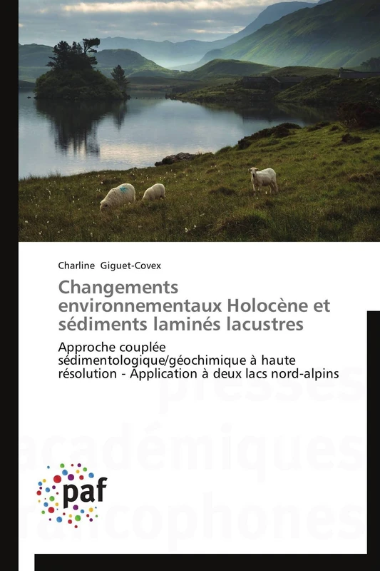 Changements environnementaux Holocène et sédiments laminés lacustres: Approche couplée sédimentologique/géochimique à haute résolution - Application à deux lacs nord-alpins (Omn.Pres.Franc.) - Image 1