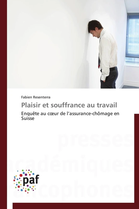Plaisir et souffrance au travail: Enquête au cœur de l’assurance-chômage en Suisse (Omn.Pres.Franc.)