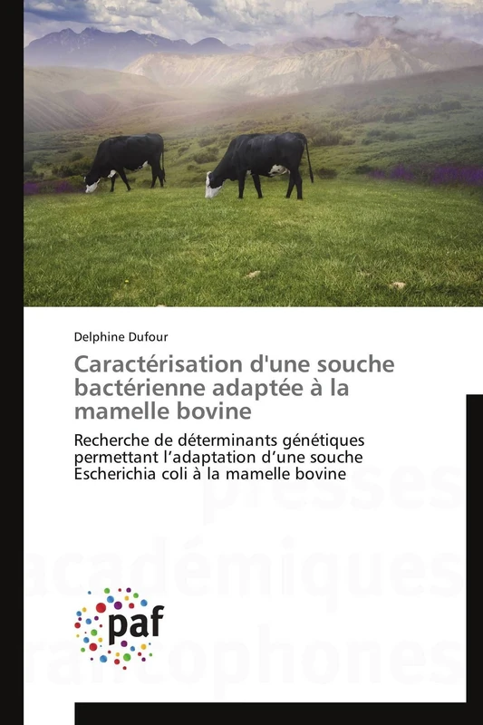 Caractérisation d'une souche bactérienne adaptée à la mamelle bovine: Recherche de déterminants génétiques permettant l’adaptation d’une souche Escherichia coli à la mamelle bovine (Omn.Pres.Franc.) - Image 1