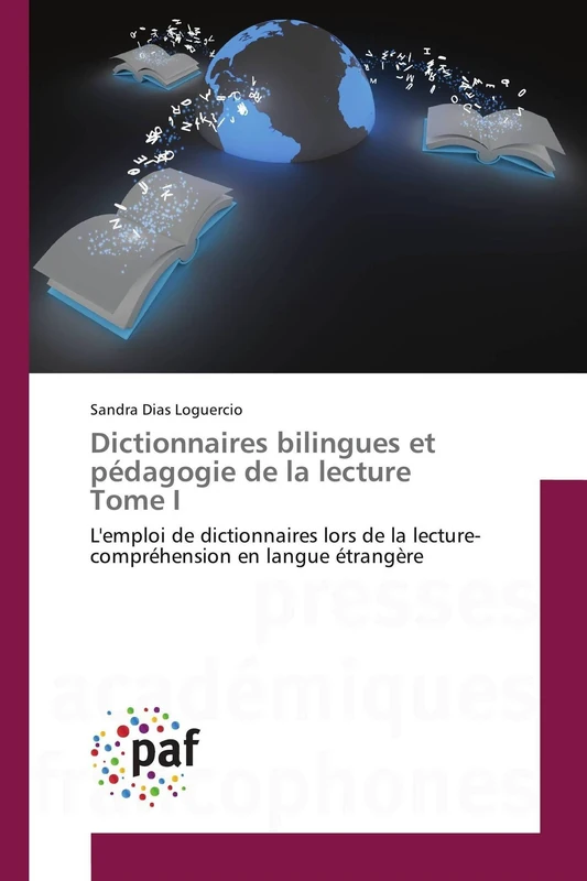 Dictionnaires bilingues et pédagogie de la lecture Tome I: L'emploi de dictionnaires lors de la lecture-compréhension en langue étrangère (Omn.Pres.Franc.)
