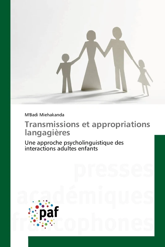 Transmissions et appropriations langagières: Une approche psycholinguistique des interactions adultes enfants