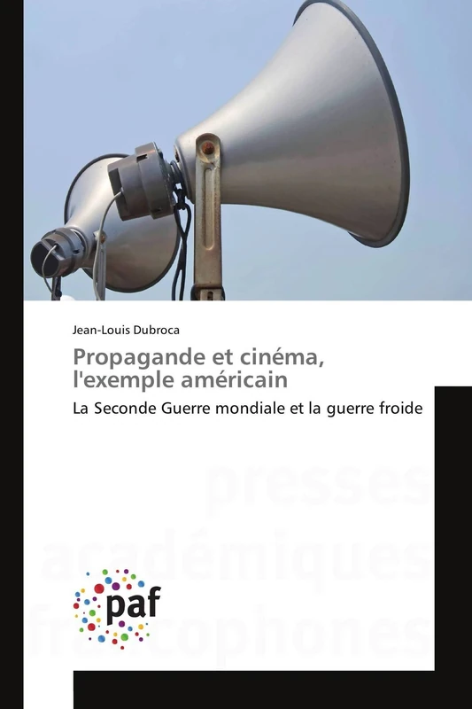 Propagande et cinéma, l'exemple américain: La Seconde Guerre mondiale et la guerre froide (Omn.Pres.Franc.)