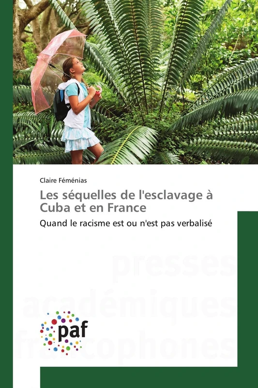 Les séquelles de l'esclavage à Cuba et en France: Quand le racisme est ou n'est pas verbalisé (Omn.Pres.Franc.)