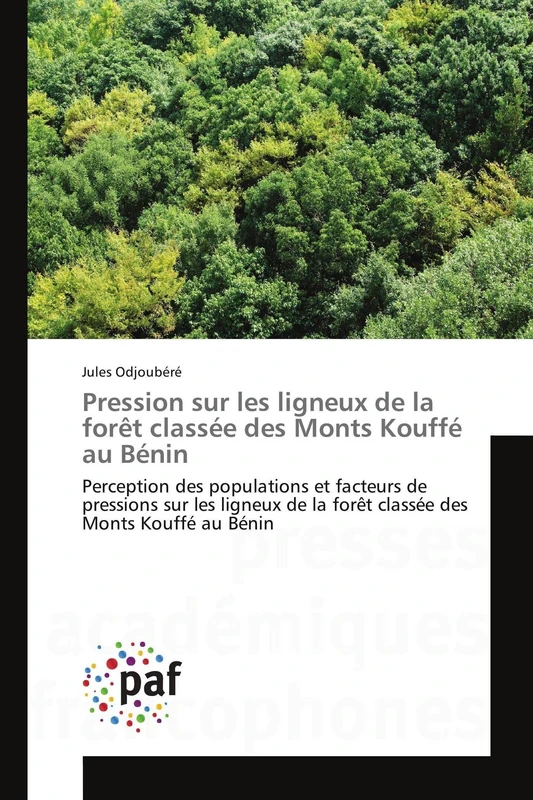 Pression sur les ligneux de la forêt classée des Monts Kouffé au Bénin: Perception des populations et facteurs de pressions sur les ligneux de la ... des Monts Kouffé au Bénin (Omn.Pres.Franc.)