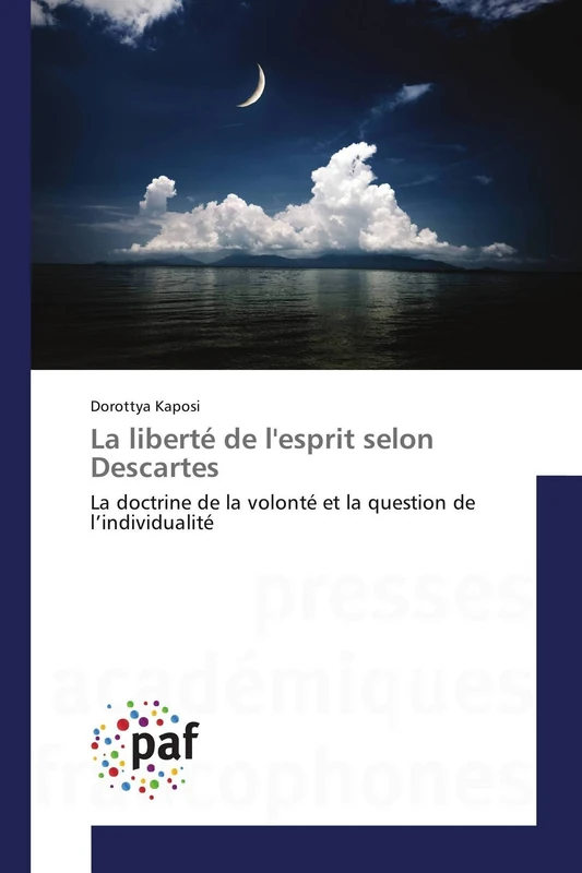 La liberté de l'esprit selon Descartes: La doctrine de la volonté et la question de l’individualité (Omn.Pres.Franc.)