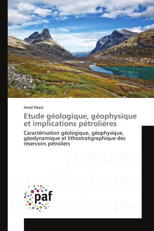 Etude géologique, géophysique et implications pétrolières: Caractérisation géologique, géophysique, géodynamique et lithostratigraphique des réservoirs pétroliers (Omn.Pres.Franc.)