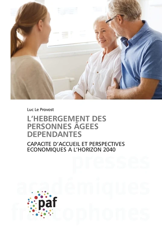 L’HEBERGEMENT DES PERSONNES ÂGEES DEPENDANTES: CAPACITE D’ACCUEIL ET PERSPECTIVES ECONOMIQUES A L’HORIZON 2040