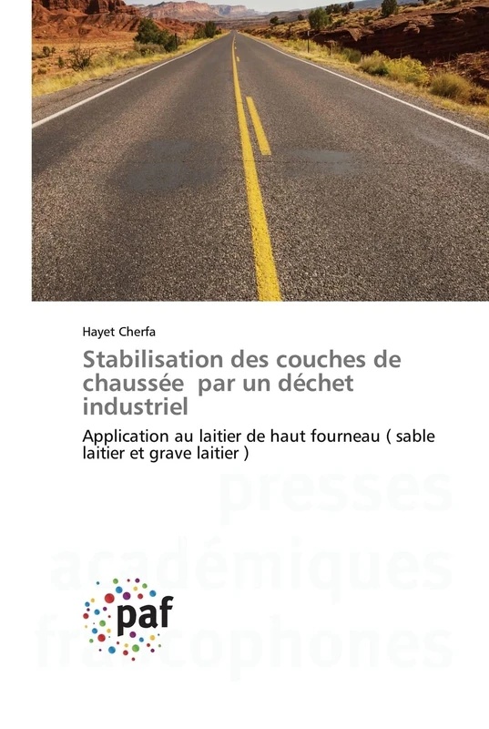 Stabilisation des couches de chaussée par un déchet industriel: Application au laitier de haut fourneau ( sable laitier et grave laitier )