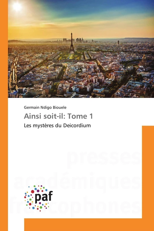 Ainsi soit-il: Tome 1: Les mystères du Deicordium