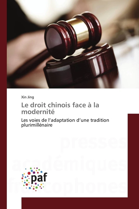 Le droit chinois face à la modernité: Les voies de l’adaptation d’une tradition plurimillénaire (Omn.Pres.Franc.)