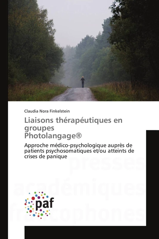 Liaisons thérapéutiques en groupes Photolangage®: Approche médico-psychologique auprès de patients psychosomatiques et/ou atteints de crises de panique (Omn.Pres.Franc.)