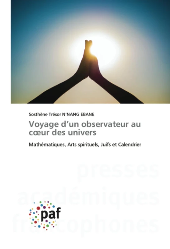 Voyage d’un observateur au cœur des univers: Mathématiques, Arts spirituels, Juifs et Calendrier - Image 1