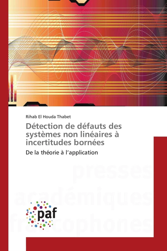 Détection de défauts des systèmes non linéaires à incertitudes bornées: De la théorie à l’application (Omn.Pres.Franc.)